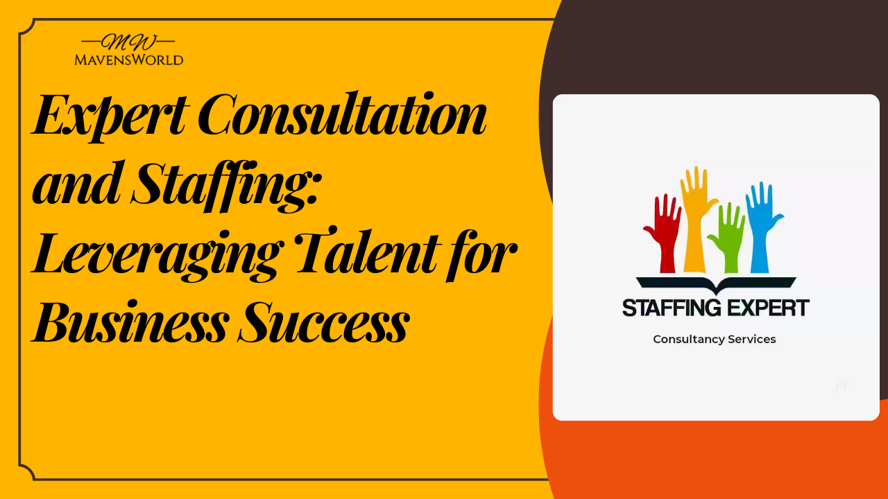 Expert Consultation and Staffing: Leveraging Talent for Business Success